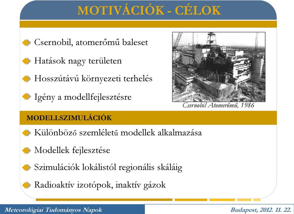 Különböző szemléletű modellek alkalmazása Modellek fejlesztése Szimulációk
