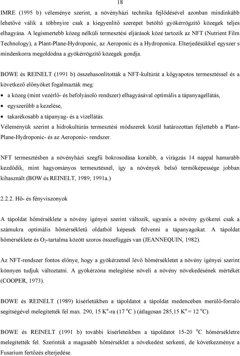 Elterjedésükkel egyszer s mindenkorra megoldódna a gyökérrögzítő közegek gondja.