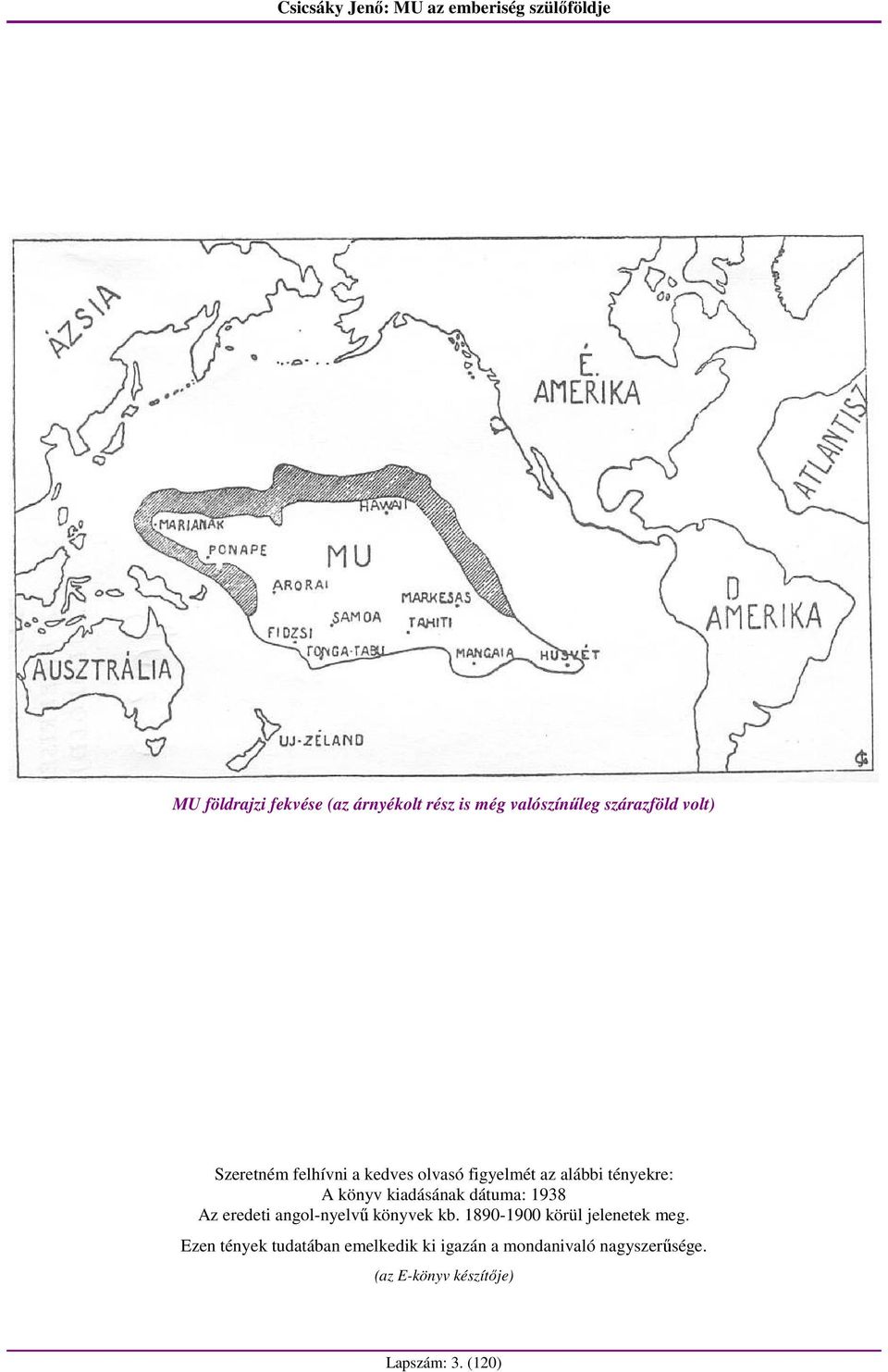 Az eredeti angol-nyelvő könyvek kb. 1890-1900 körül jelenetek meg.