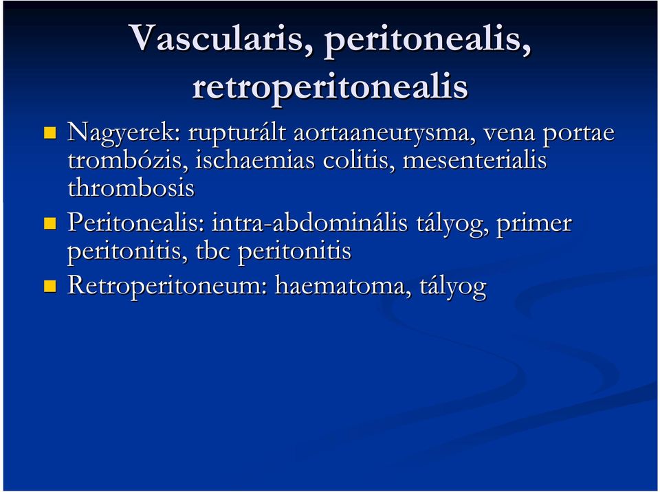 mesenterialis thrombosis Peritonealis: intra-abdomin abdominális