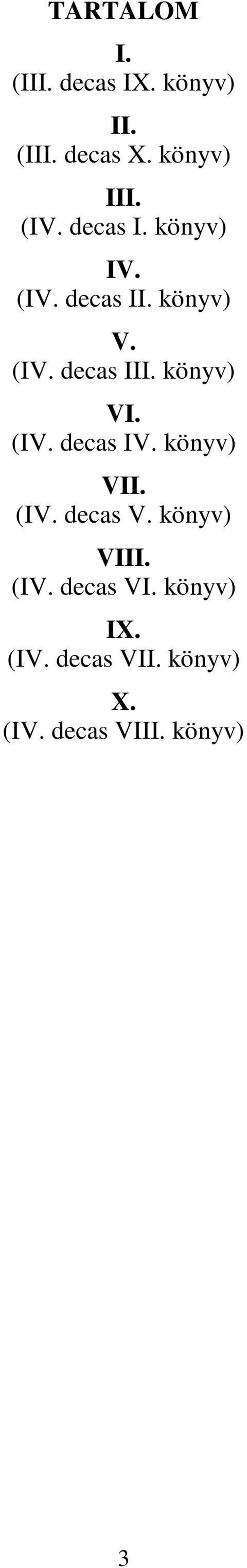 könyv) VI. (IV. decas IV. könyv) VII. (IV. decas V. könyv) VIII. (IV. decas VI.