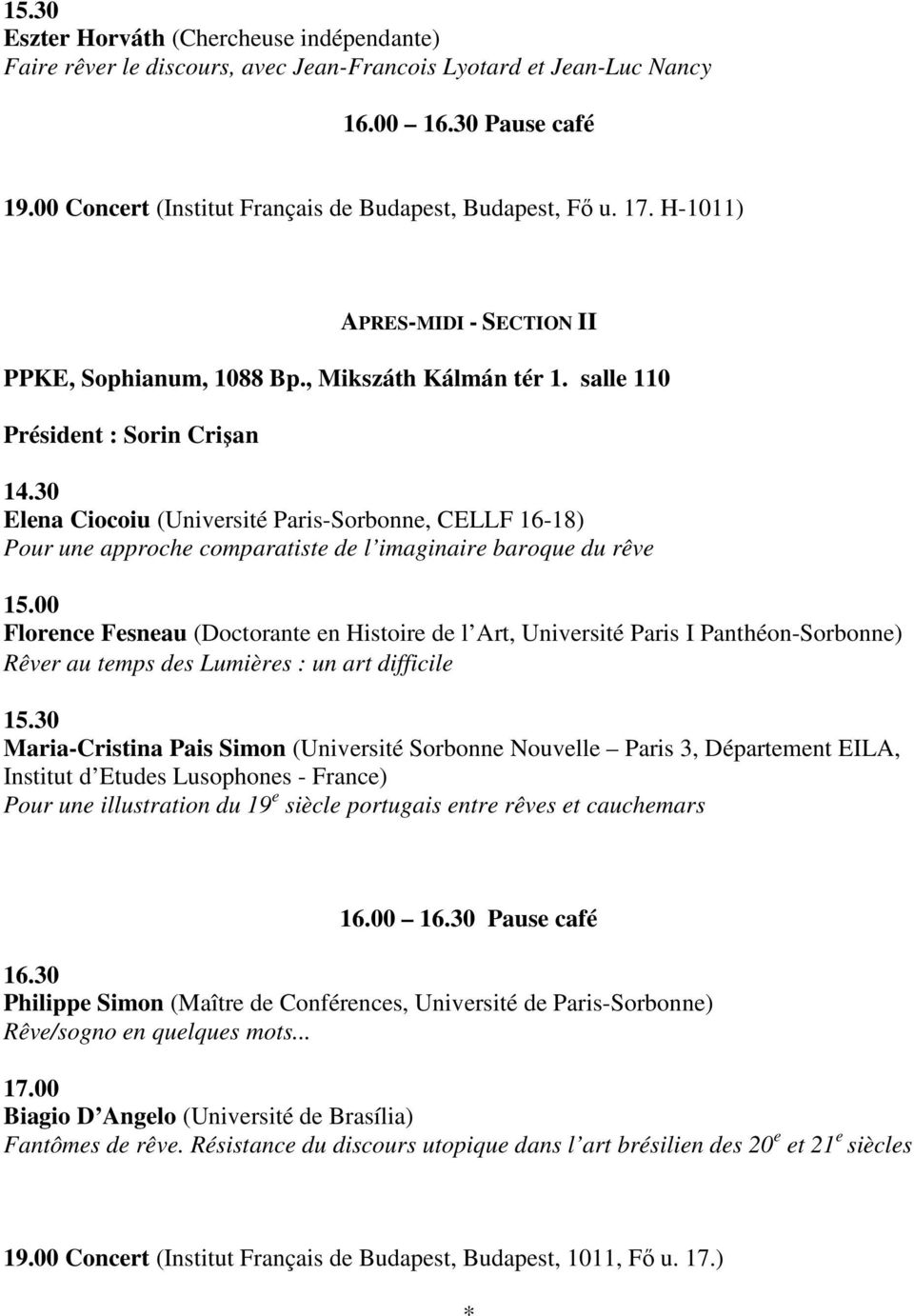 30 Elena Ciocoiu (Université Paris-Sorbonne, CELLF 16-18) Pour une approche comparatiste de l imaginaire baroque du rêve 15.