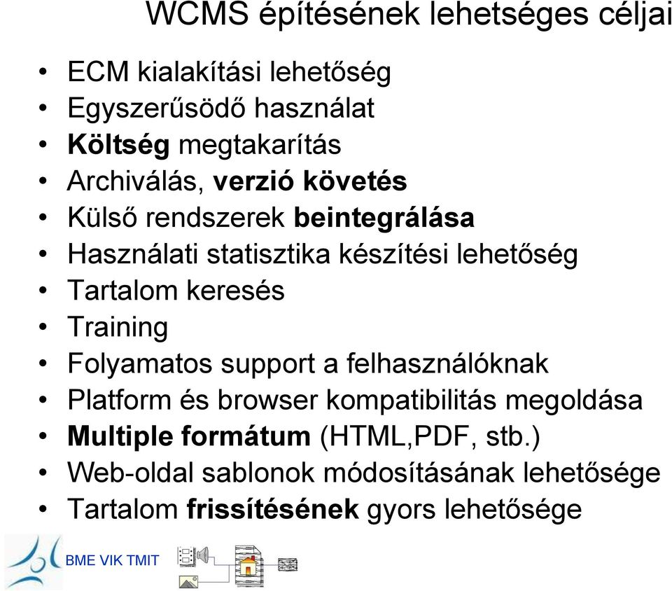 Tartalom keresés Training Folyamatos support a felhasználóknak Platform és browser kompatibilitás megoldása