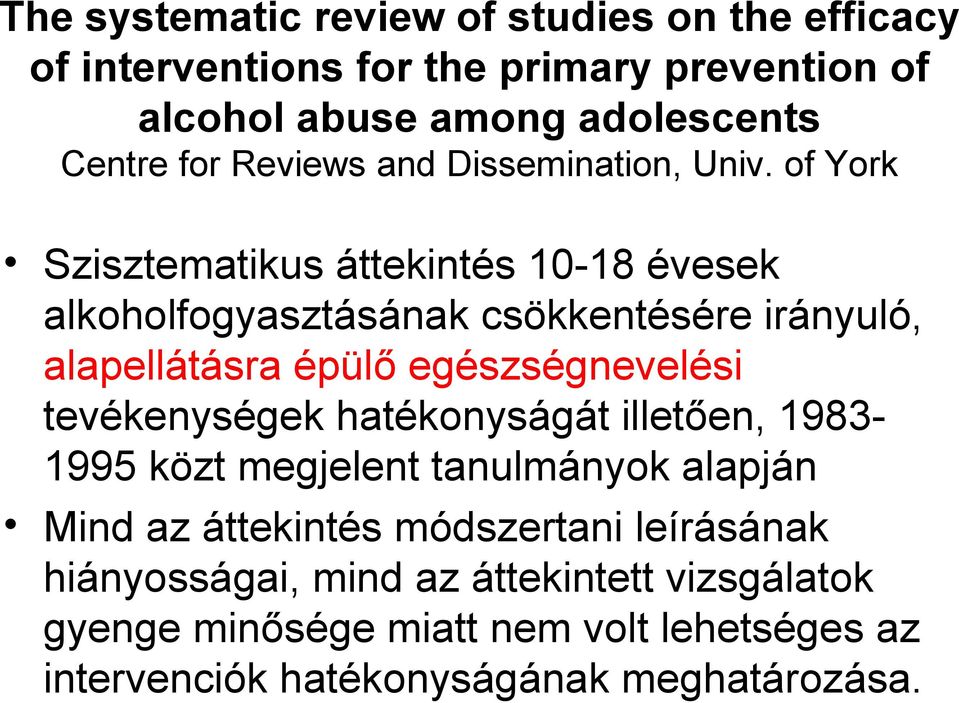 of York Szisztematikus áttekintés 10-18 évesek alkoholfogyasztásának csökkentésére irányuló, alapellátásra épülő egészségnevelési
