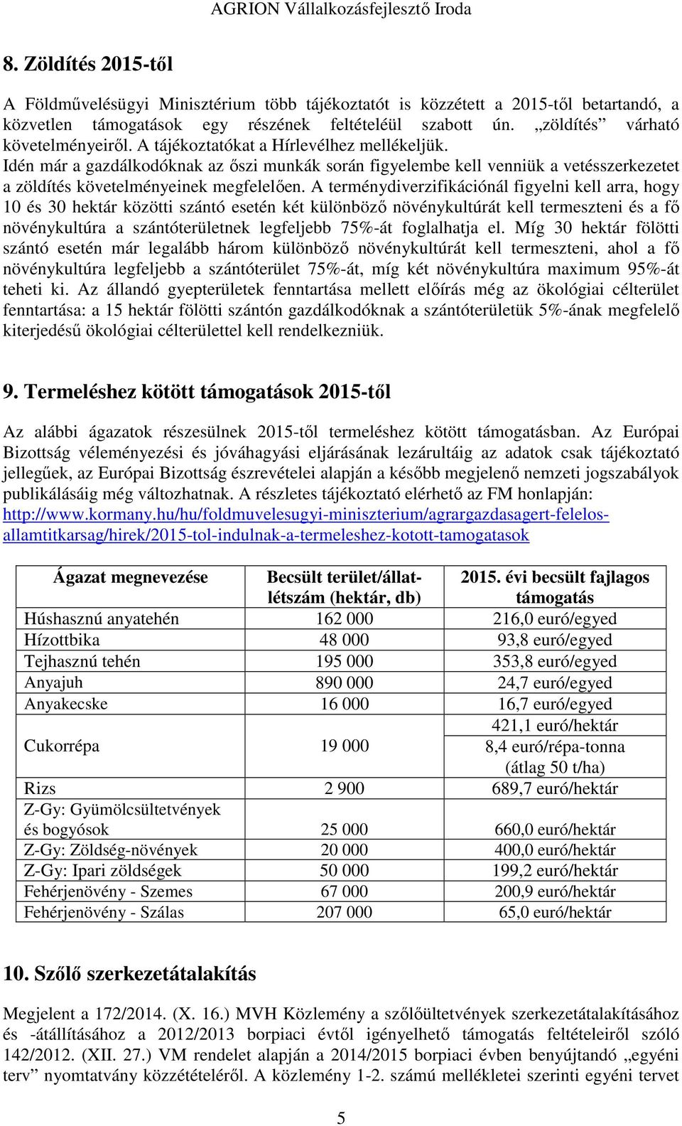 Idén már a gazdálkodóknak az őszi munkák során figyelembe kell venniük a vetésszerkezetet a zöldítés követelményeinek megfelelően.