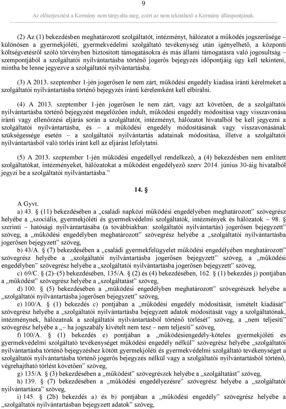 tekinteni, mintha be lenne jegyezve a szolgáltatói nyilvántartásba. (3) A 2013.