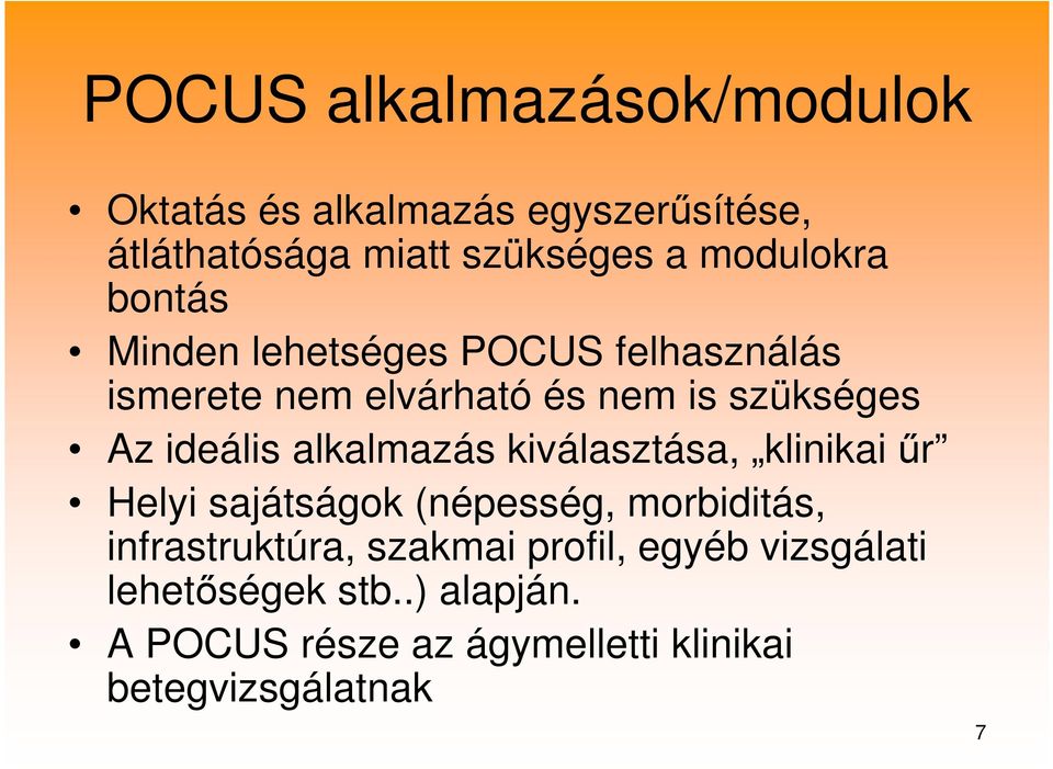 ideális alkalmazás kiválasztása, klinikai űr Helyi sajátságok (népesség, morbiditás, infrastruktúra,