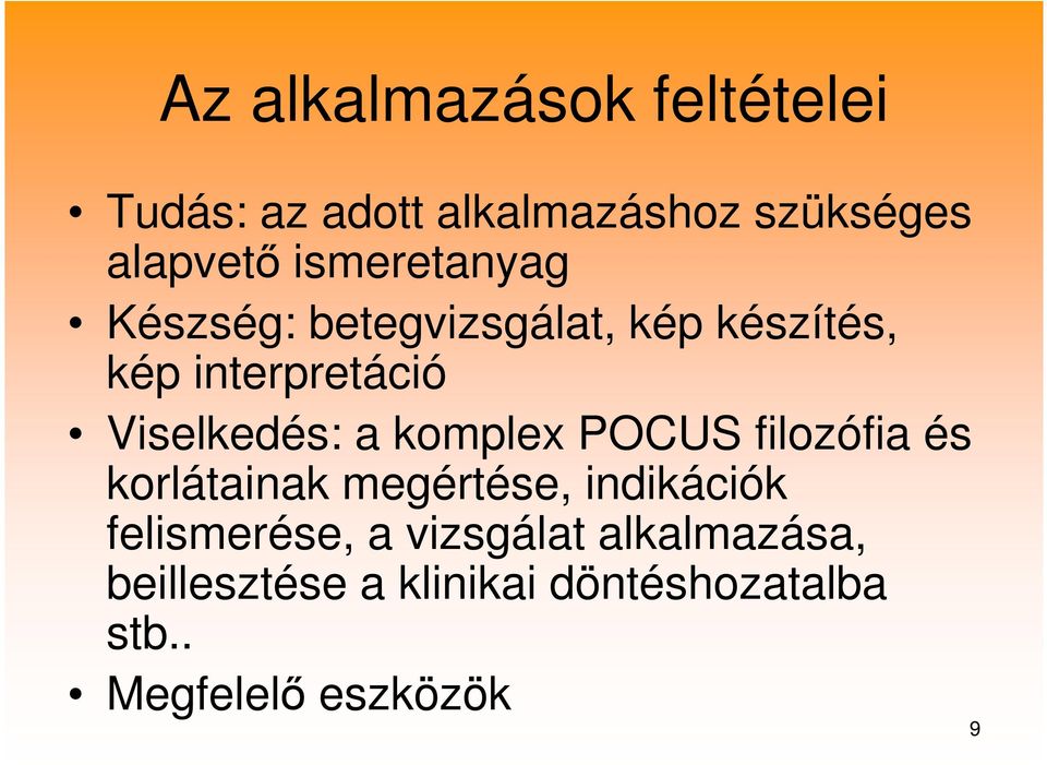 a komplex POCUS filozófia és korlátainak megértése, indikációk felismerése, a