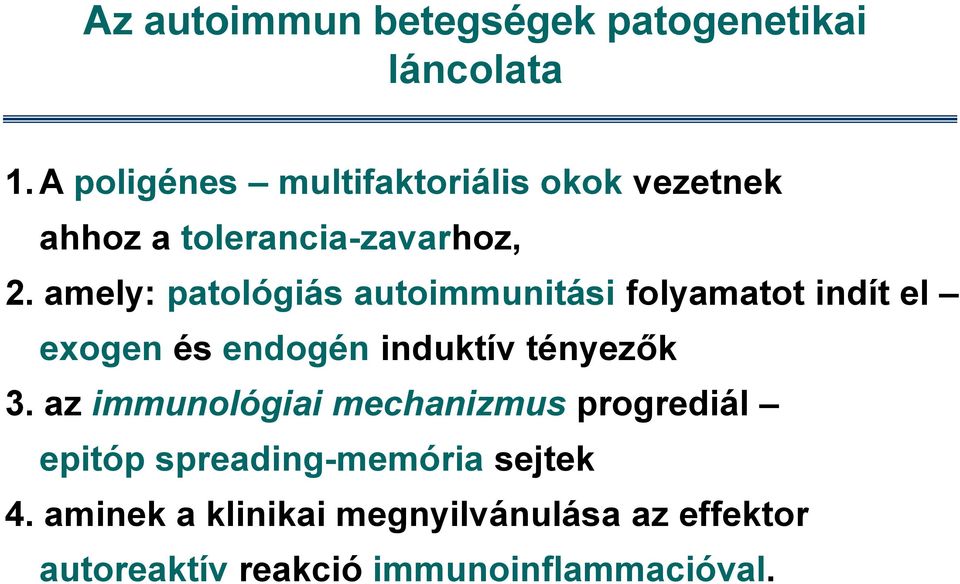 amely: patológiás autoimmunitási folyamatot indít el exogen és endogén induktív tényezők 3.