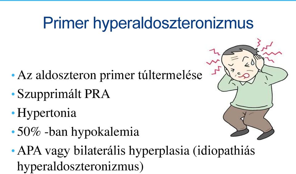 Hypertonia 50% -ban hypokalemia APA vagy