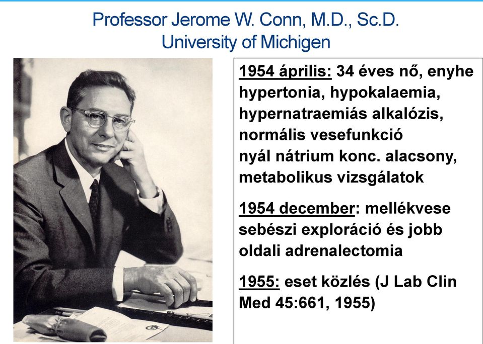 University of Michigen 1954 április: 34 éves nő, enyhe hypertonia, hypokalaemia,