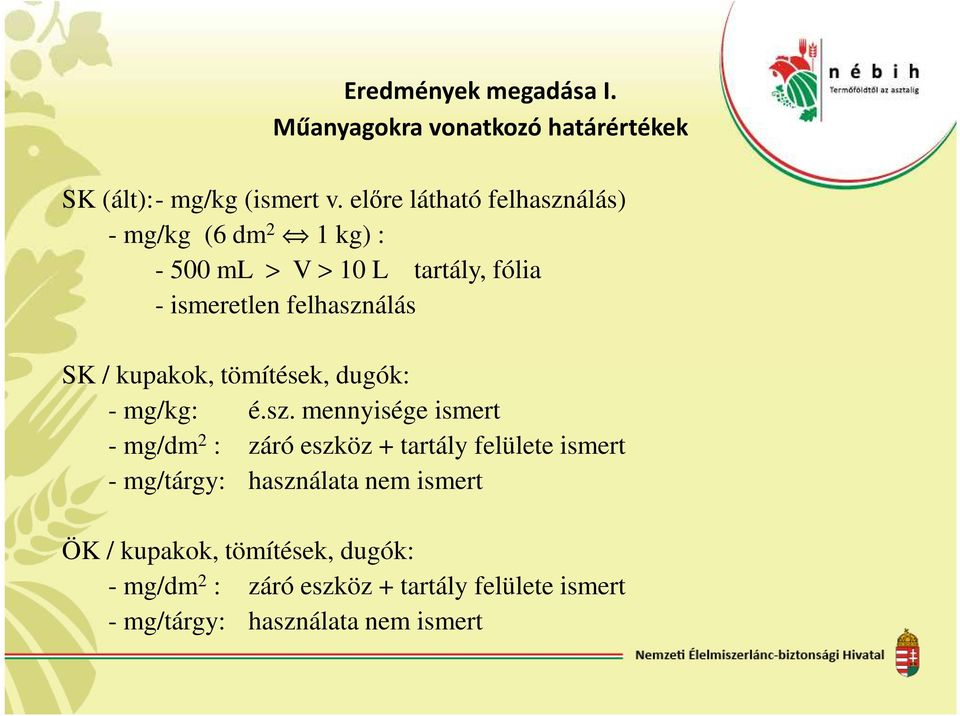 / kupakok, tömítések, dugók: - mg/kg: é.sz.