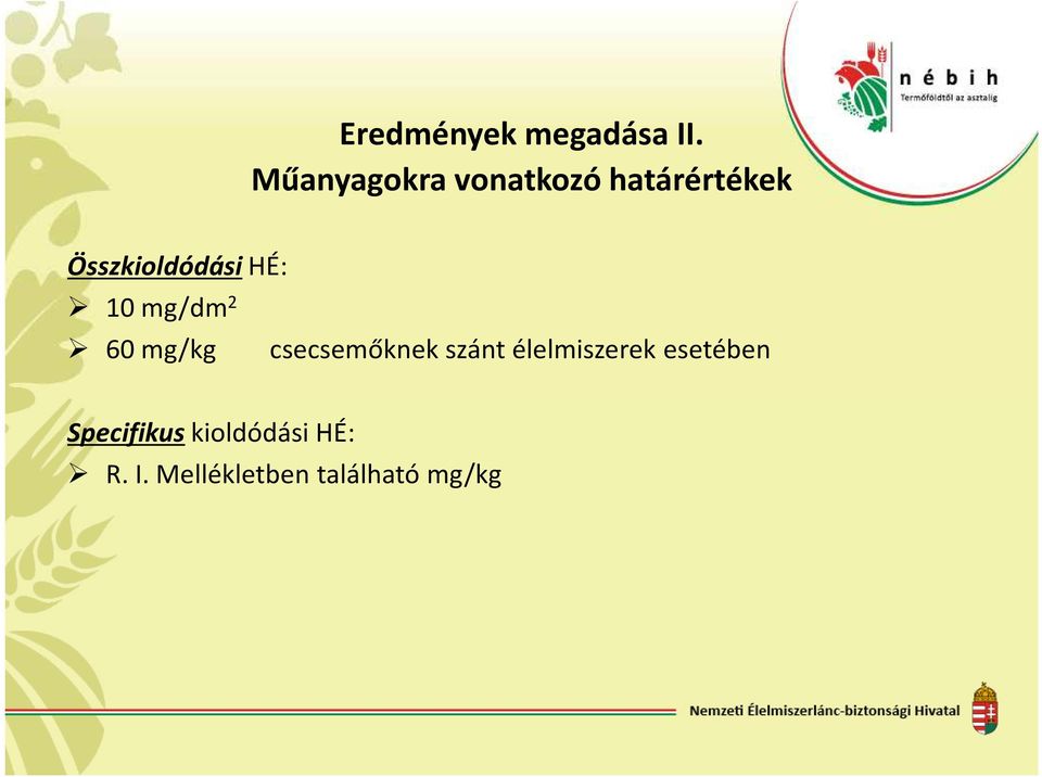 ÖsszkioldódásiHÉ: 10 mg/dm 2 60 mg/kg