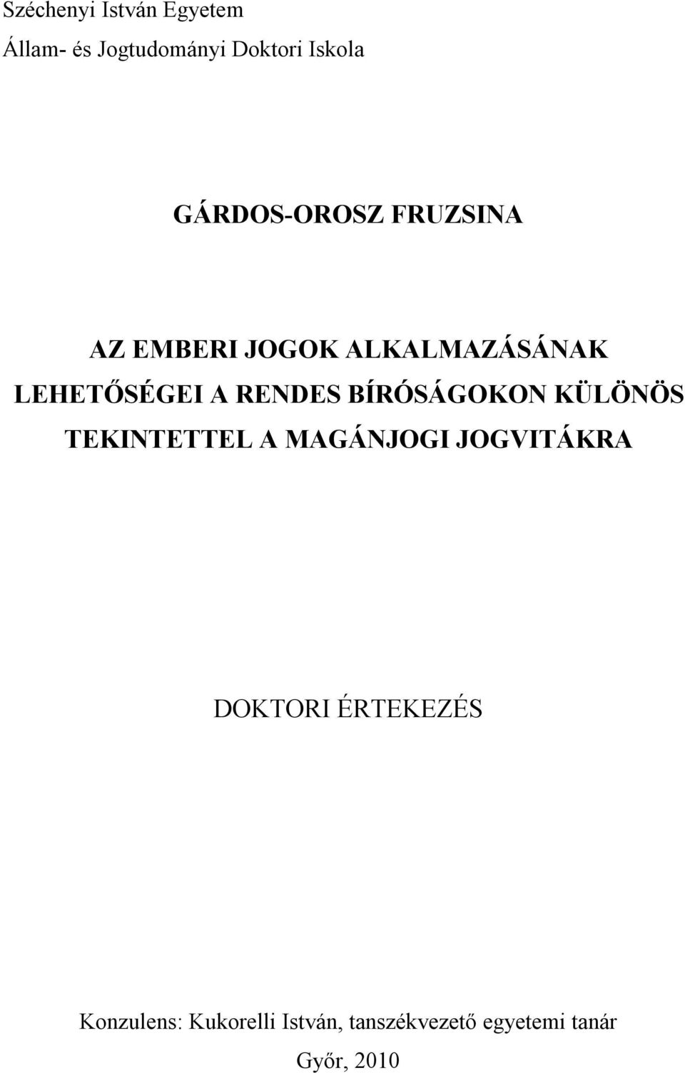 RENDES BÍRÓSÁGOKON KÜLÖNÖS TEKINTETTEL A MAGÁNJOGI JOGVITÁKRA DOKTORI