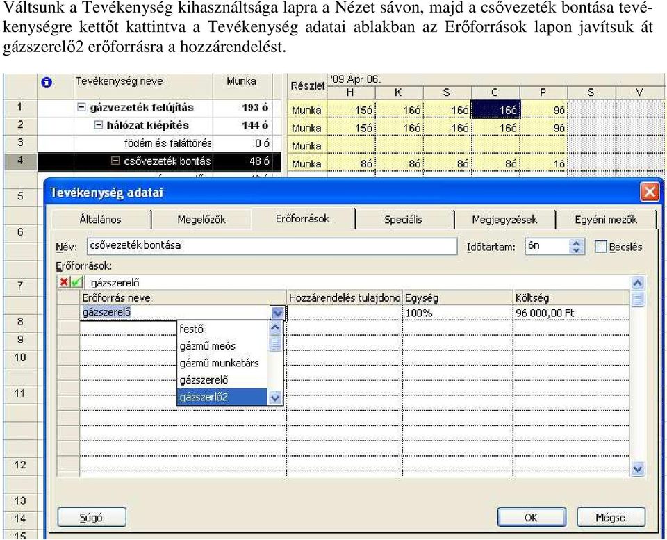 kattintva a Tevékenység adatai ablakban az Erıforrások