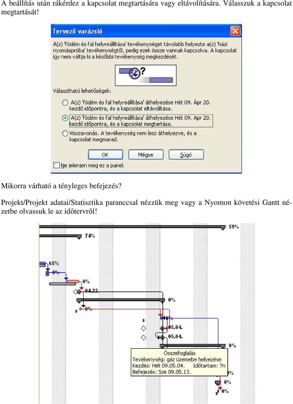 Mikorra várható a tényleges befejezés?