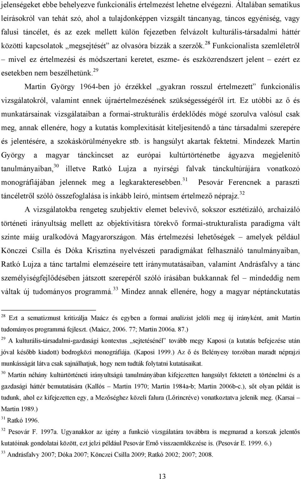 háttér közötti kapcsolatok megsejtését az olvasóra bízzák a szerzők.