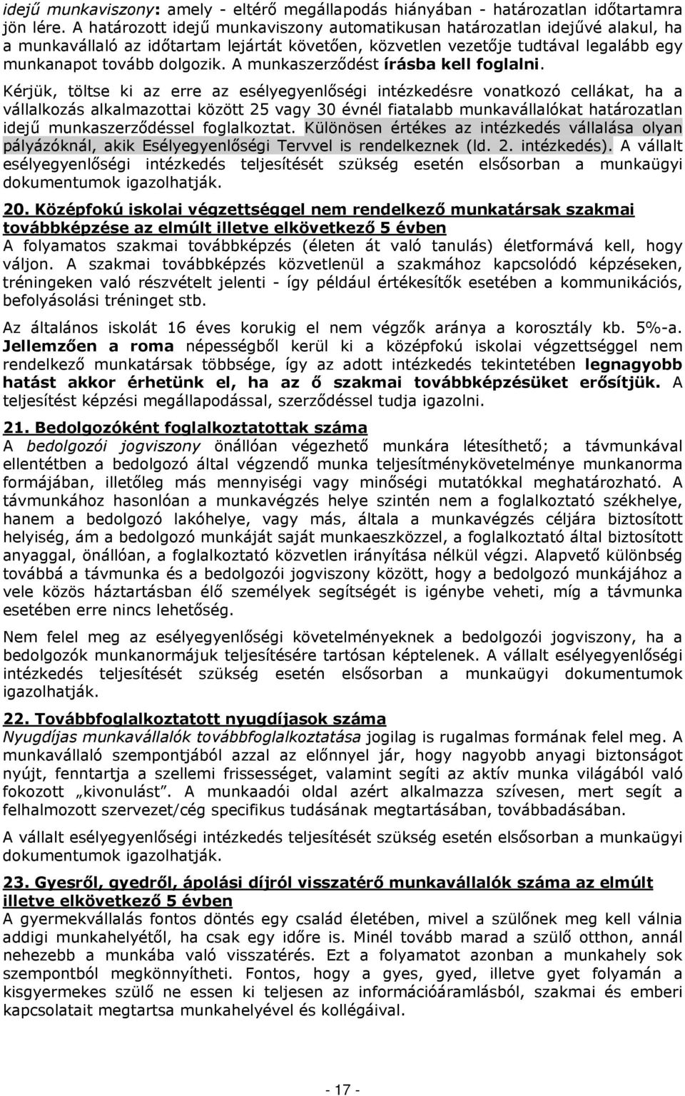 A munkaszerződést írásba kell foglalni.