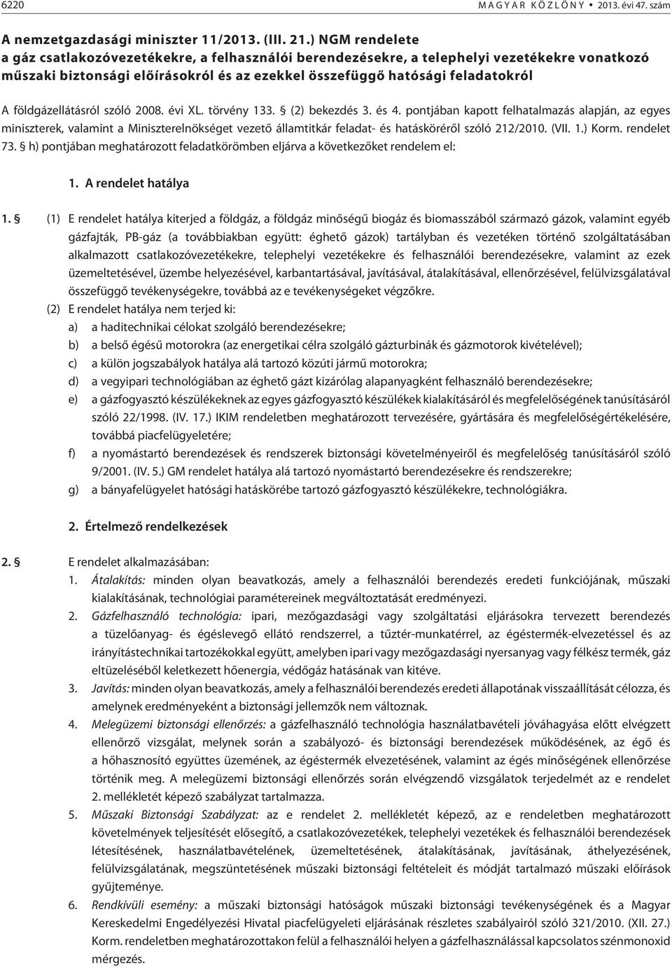 földgázellátásról szóló 2008. évi XL. törvény 133. (2) bekezdés 3. és 4.