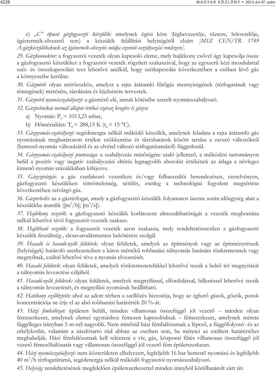 gázkészülékeknek az égéstermék-elvezetés módja szerinti osztályozási rendszere]. 29.