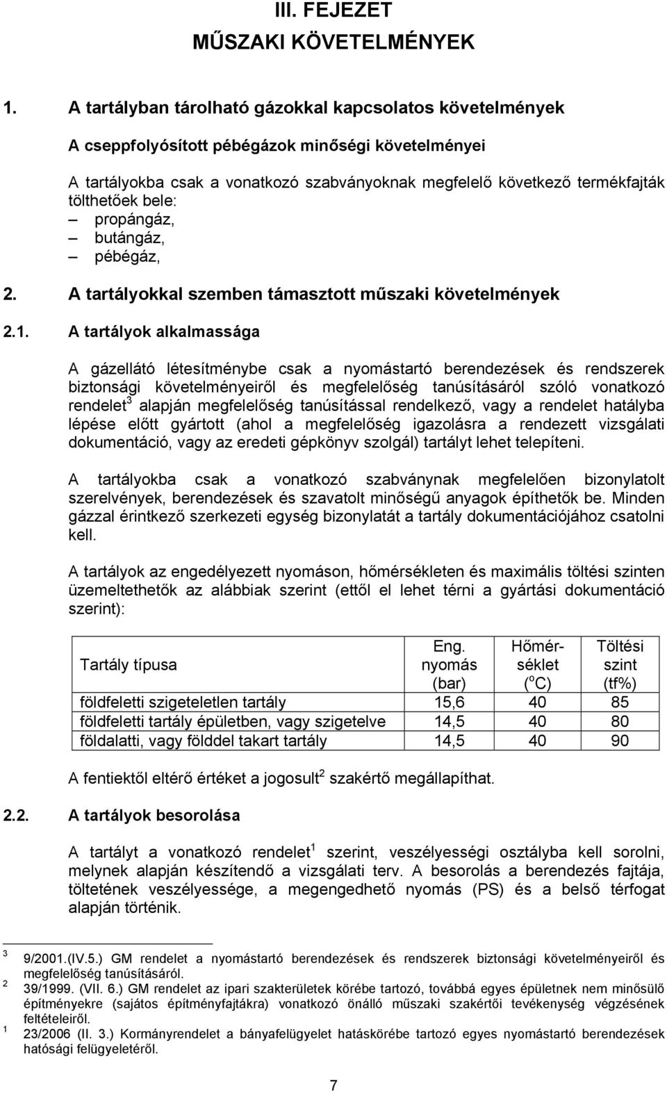 bele: propángáz, butángáz, pébégáz, 2. A tartályokkal szemben támasztott műszaki követelmények 2.1.
