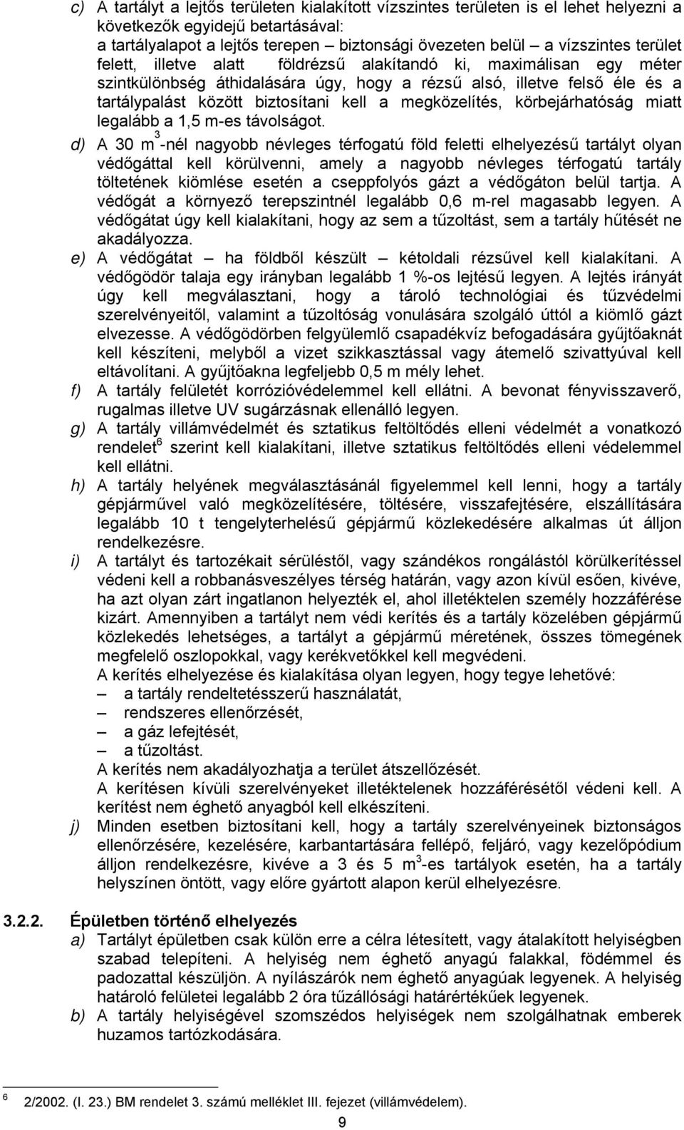 megközelítés, körbejárhatóság miatt legalább a 1,5 m-es távolságot.