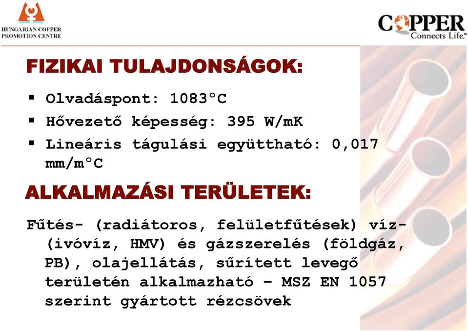 (radiátoros, felületfűtések) víz- (ivóvíz, HMV) és gázszerelés (földgáz, PB),