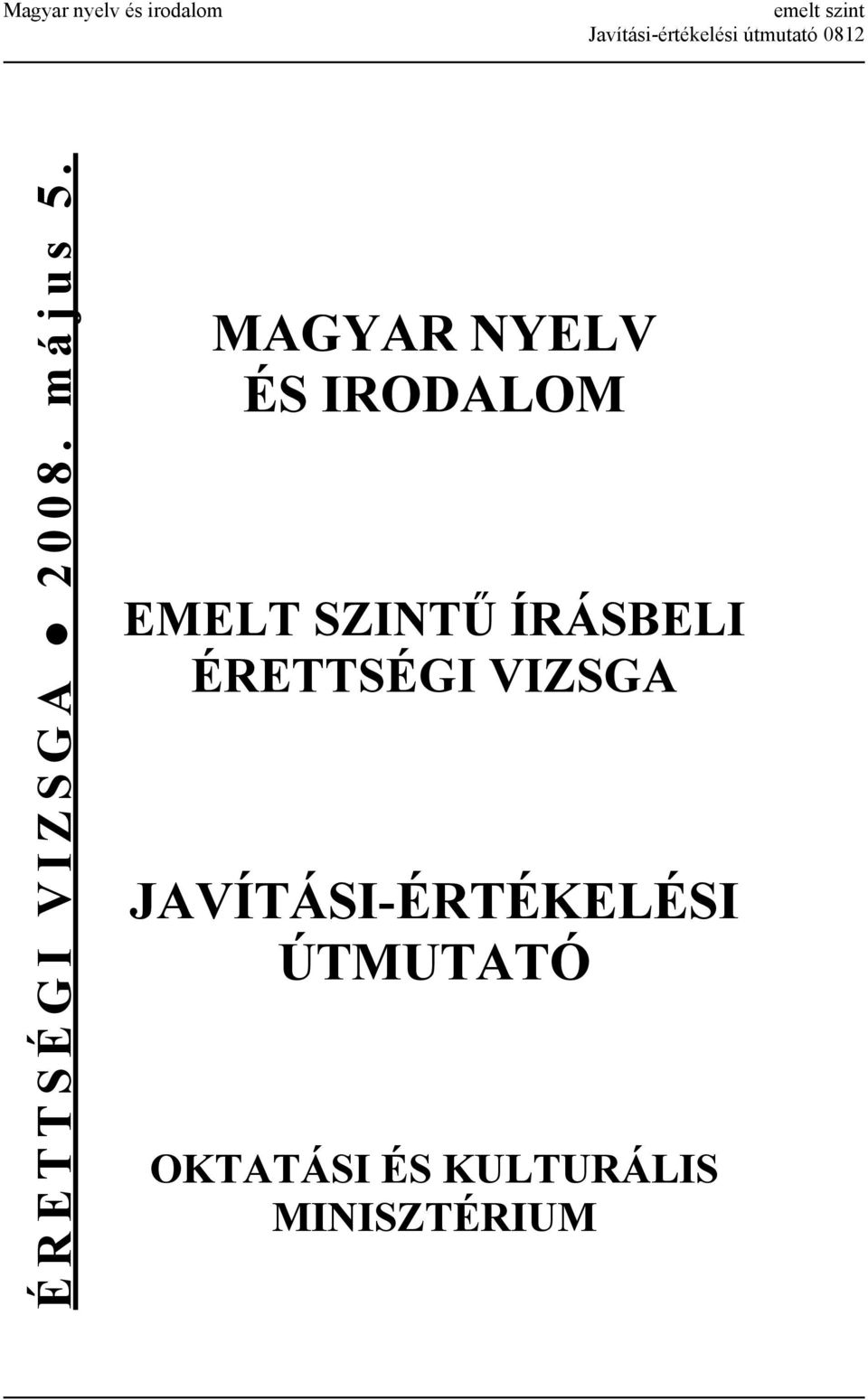 MAGYAR NYELV ÉS IRODALOM EMELT SZINTŰ ÍRÁSBELI