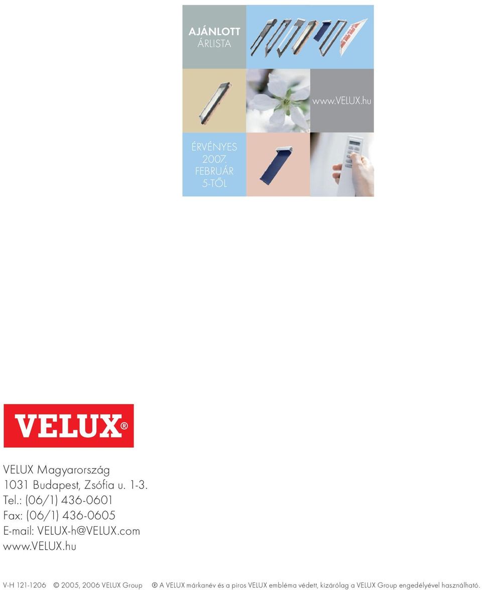 : (06/) 436-060 Fax: (06/) 436-0605 E-mail: VELUX-h@VELUX.com www.velux.