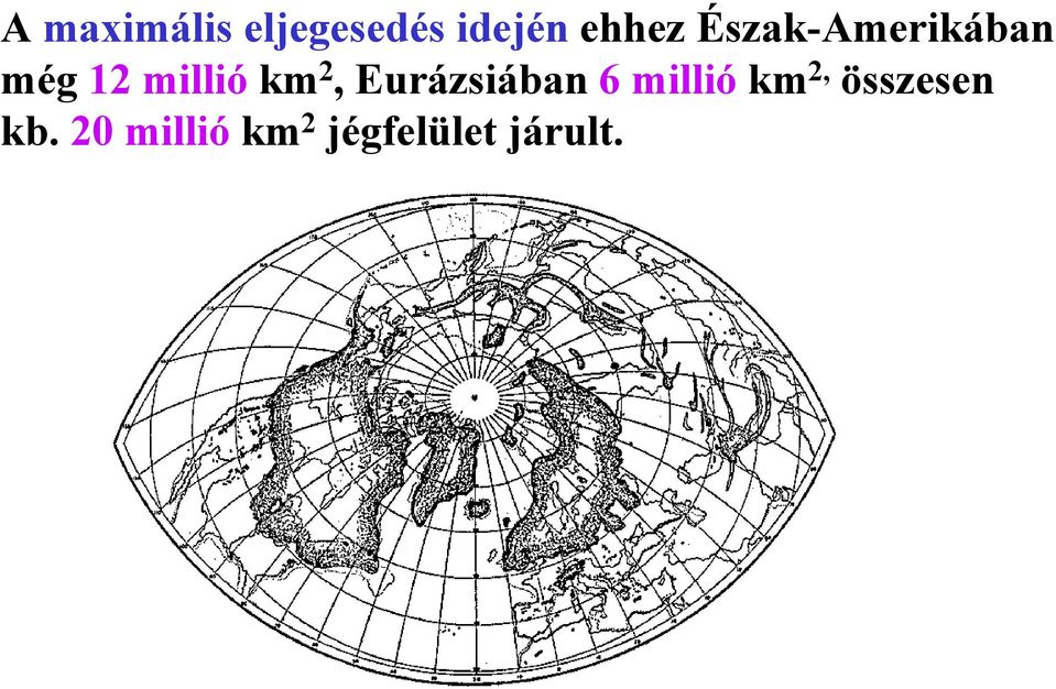 Eurázsiában 6 millió km 2, összesen