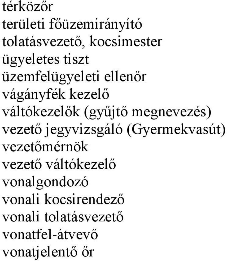 vezető jegyvizsgáló (Gyermekvasút) vezetőmérnök vezető váltókezelő