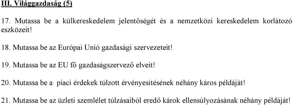 Mutassa be az Európai Unió gazdasági szervezeteit! 19. Mutassa be az EU fő gazdaságszervező elveit!