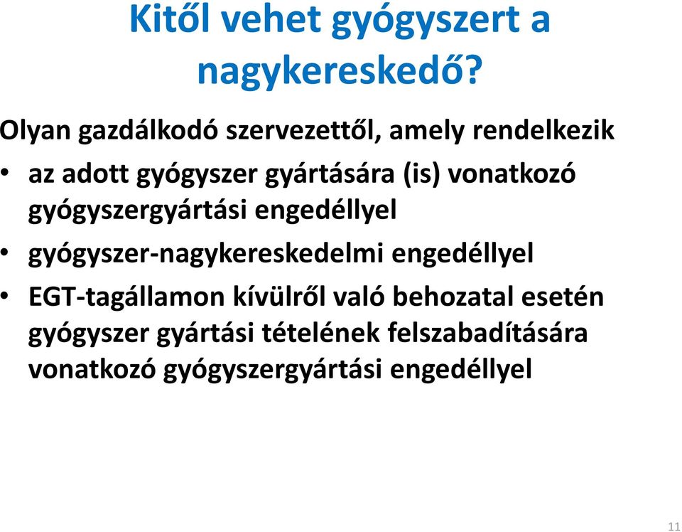 vonatkozó gyógyszergyártási engedéllyel gyógyszer-nagykereskedelmi engedéllyel