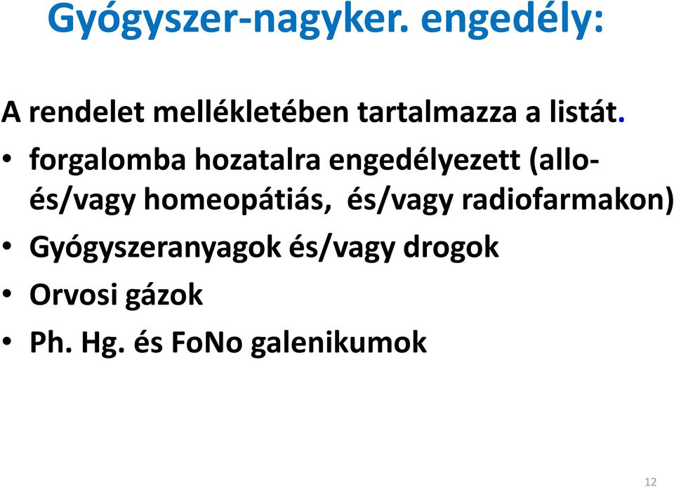 forgalomba hozatalra engedélyezett (alloés/vagy