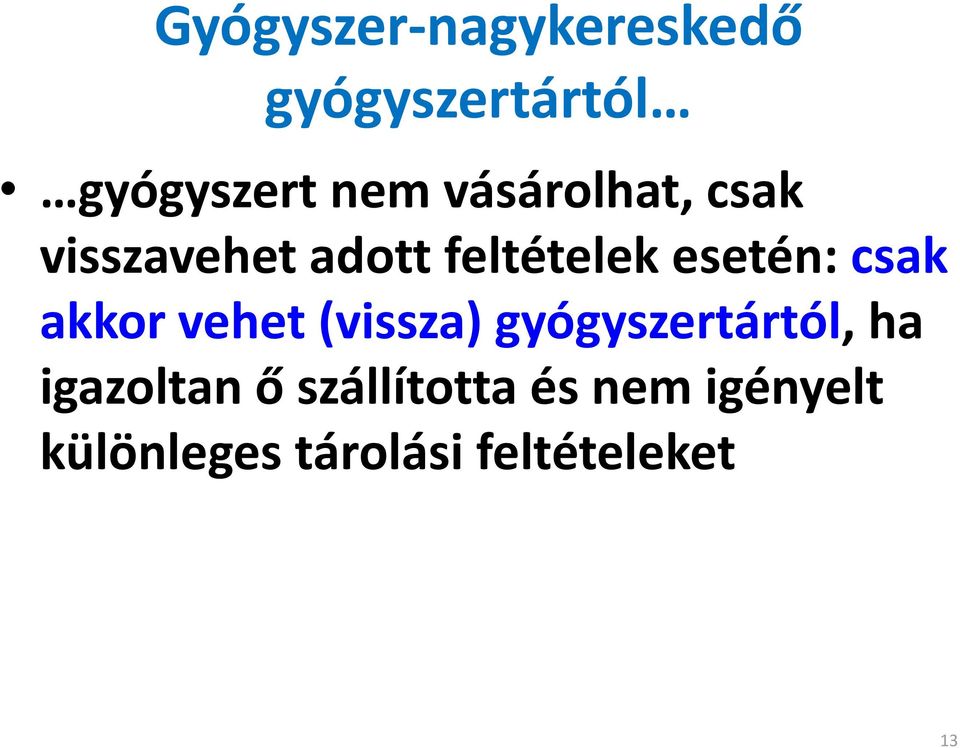 csak akkor vehet (vissza) gyógyszertártól, ha igazoltan ő