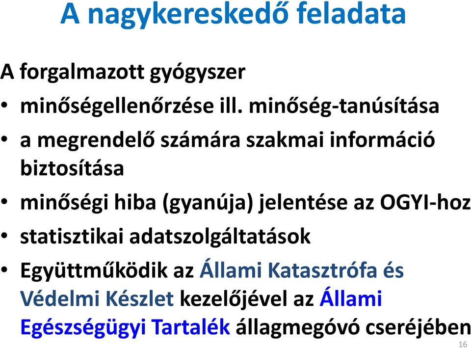 (gyanúja) jelentése az OGYI-hoz statisztikai adatszolgáltatások Együttműködik az