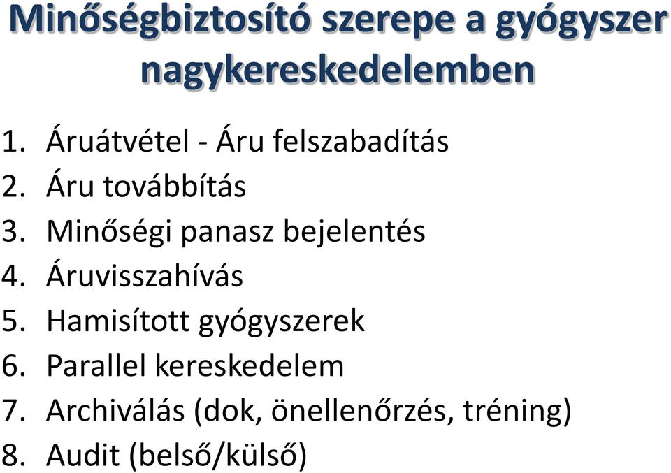 Minőségi panasz bejelentés 4. Áruvisszahívás 5.