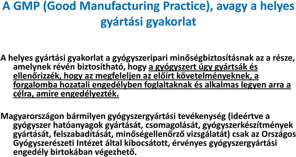 legyen arra a célra, amire engedélyezték.