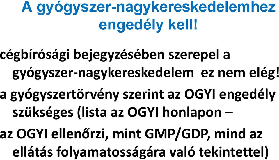 elég! a gyógyszertörvény szerint az OGYI engedély szükséges (lista az
