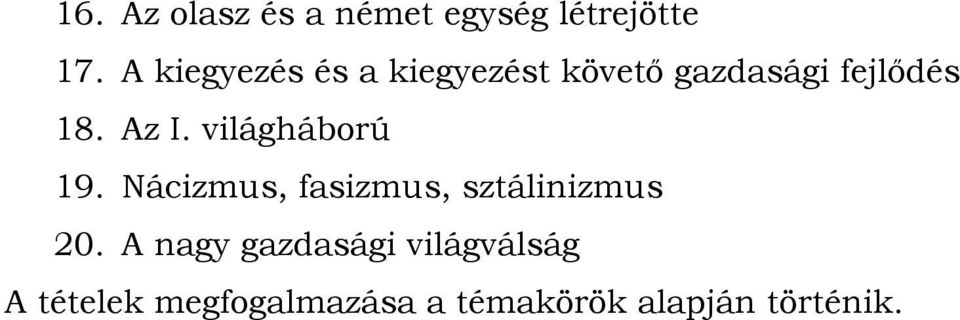 Az I. világháború 19. Nácizmus, fasizmus, sztálinizmus 20.