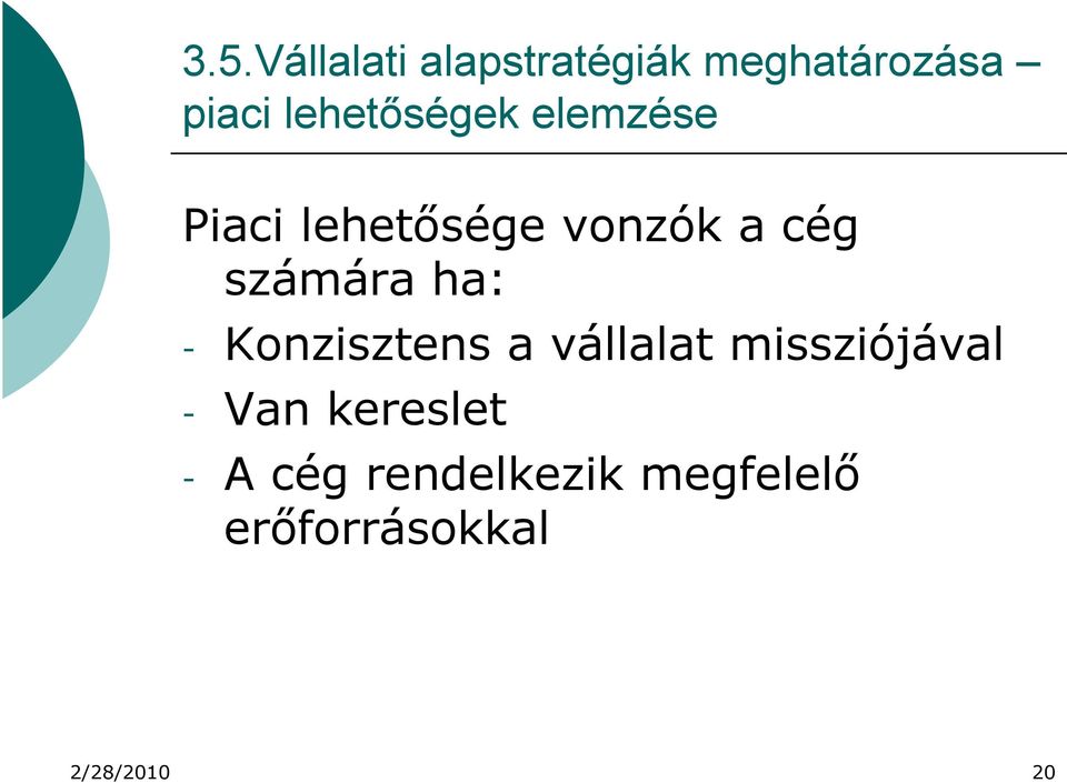 számára ha: - Konzisztens a vállalat missziójával - Van