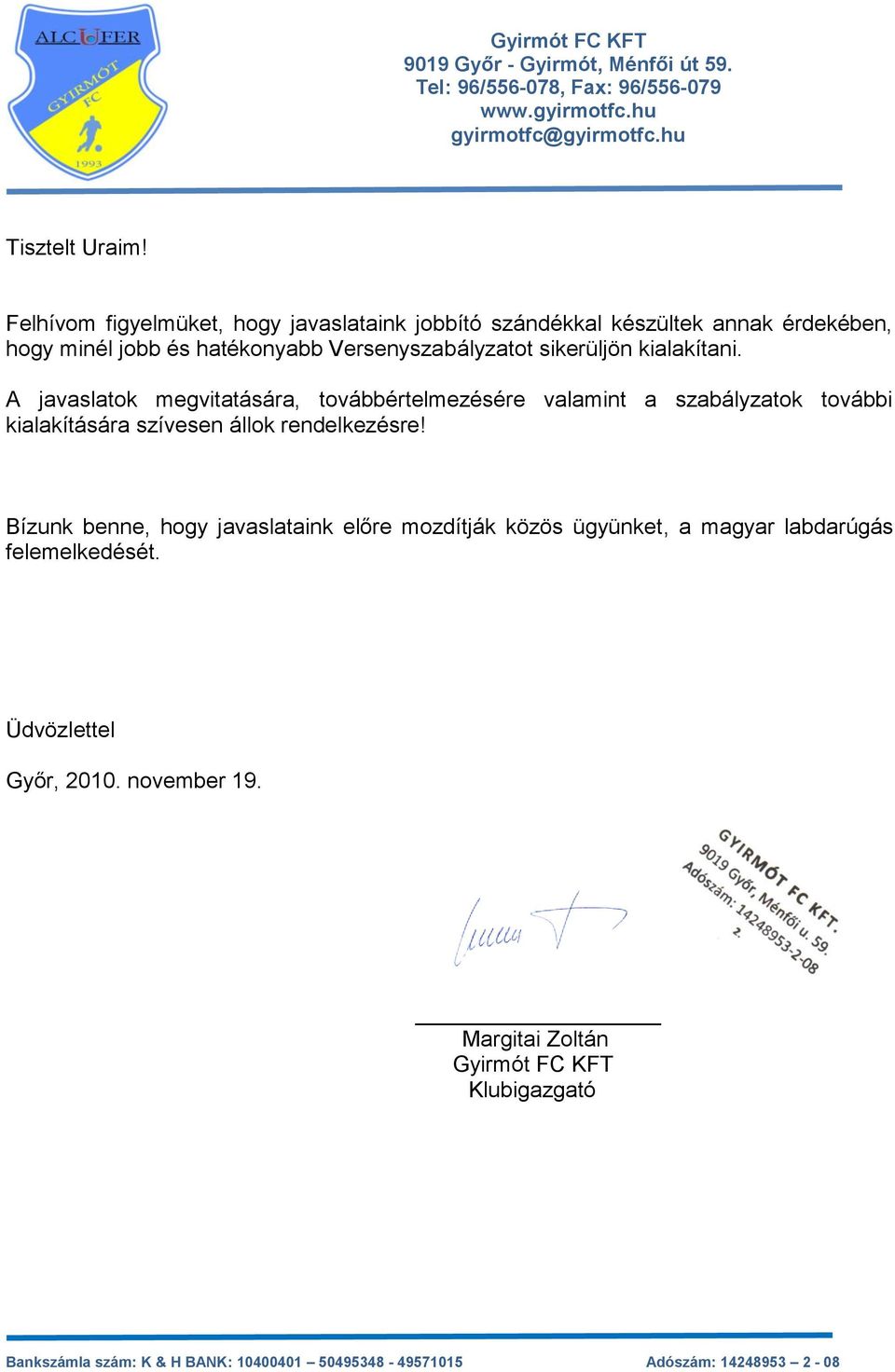 Versenyszabályzatot sikerüljön kialakítani.