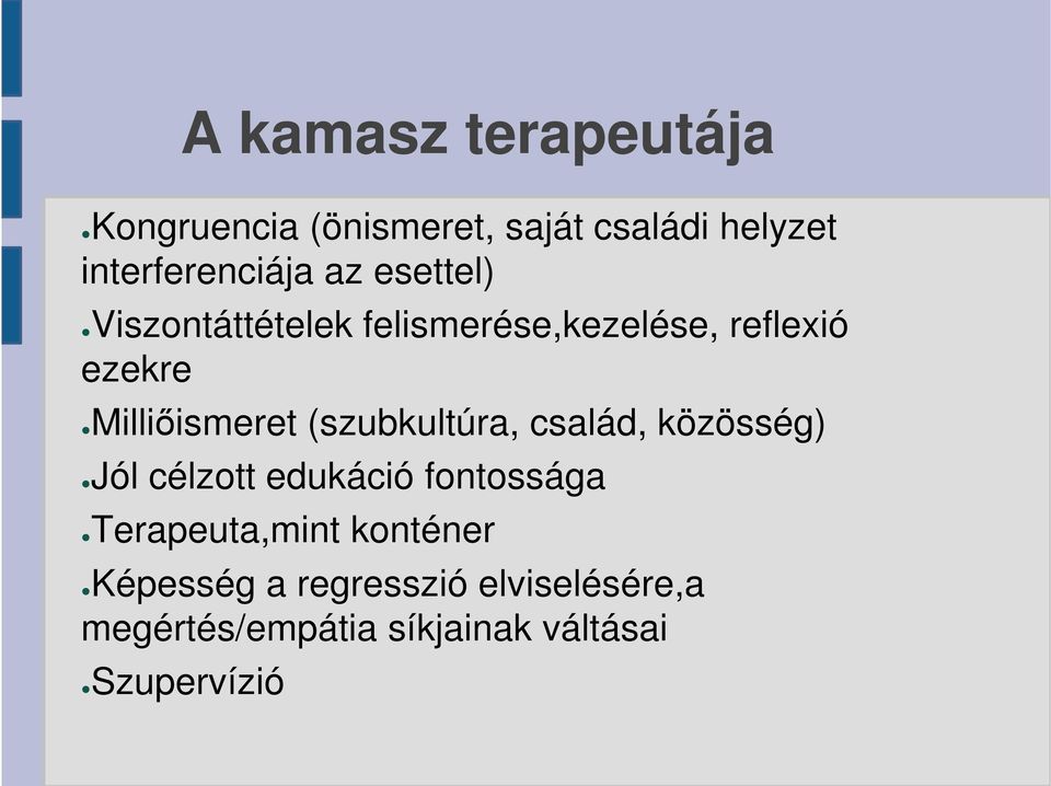 (szubkultúra, család, közösség) Jól célzott edukáció fontossága Terapeuta,mint