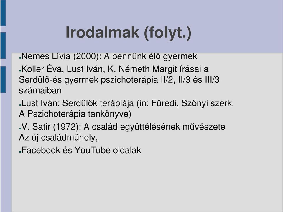 Lust Iván: Serdülők terápiája (in: Füredi, Szőnyi szerk. A Pszichoterápia tankönyve) V.