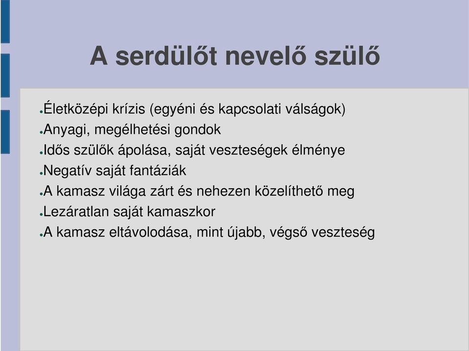 Negatív saját fantáziák A kamasz világa zárt és nehezen közelíthető meg