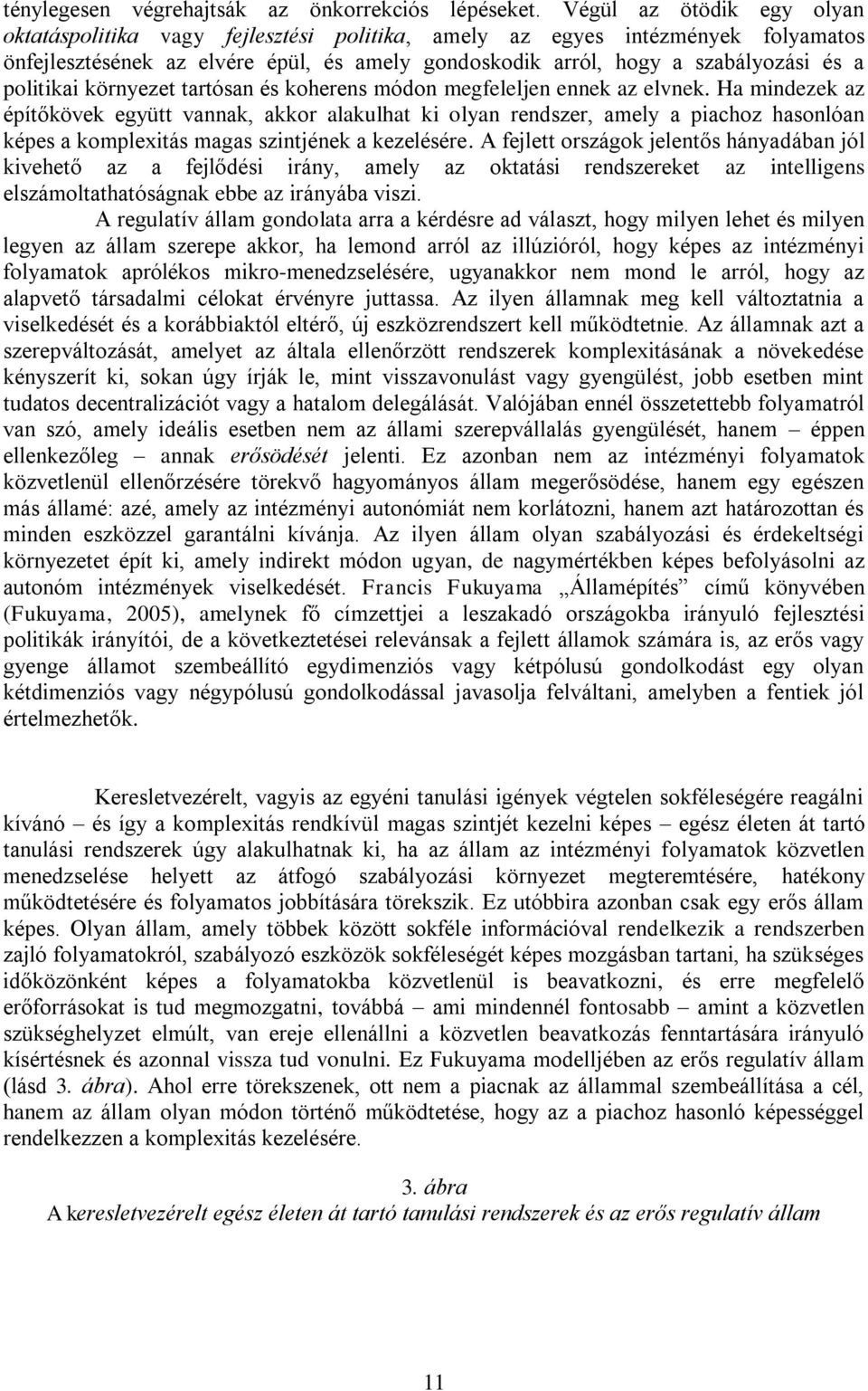 politikai környezet tartósan és koherens módon megfeleljen ennek az elvnek.