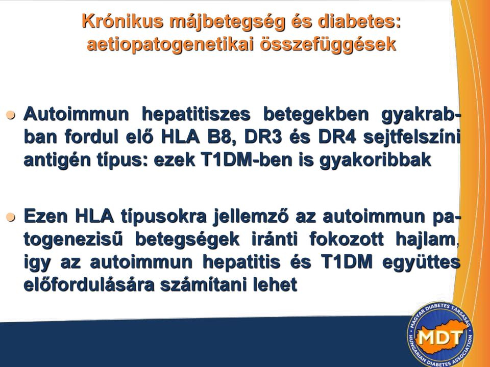 T1DM-ben is gyakoribbak Ezen HLA típusokra jellemző az autoimmun patogenezisű betegségek