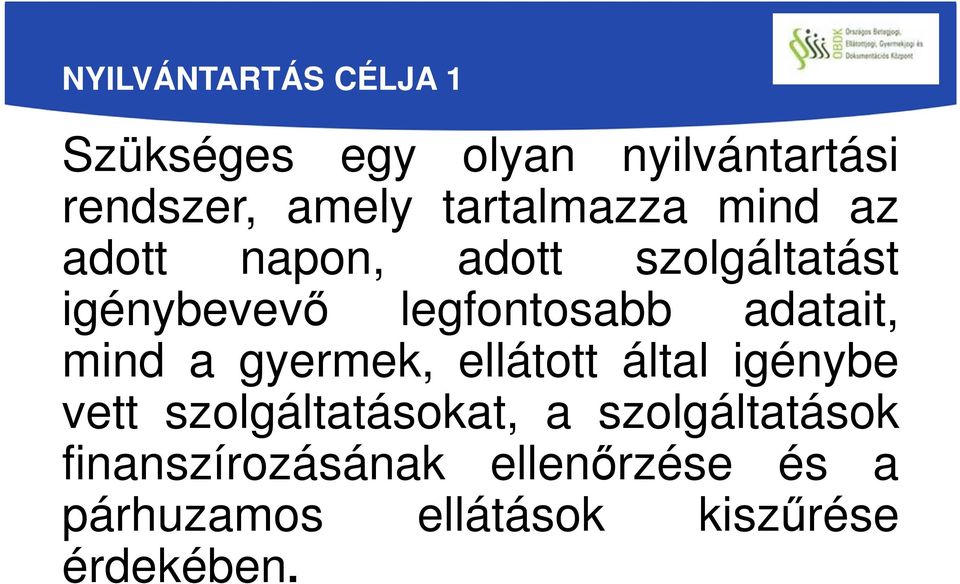 adatait, mind a gyermek, ellátott által igénybe vett szolgáltatásokat, a