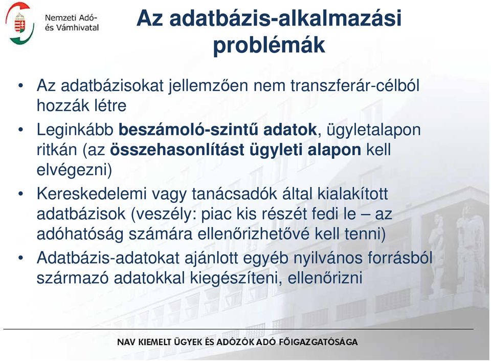 vagy tanácsadók által kialakított adatbázisok (veszély: piac kis részét fedi le az adóhatóság számára