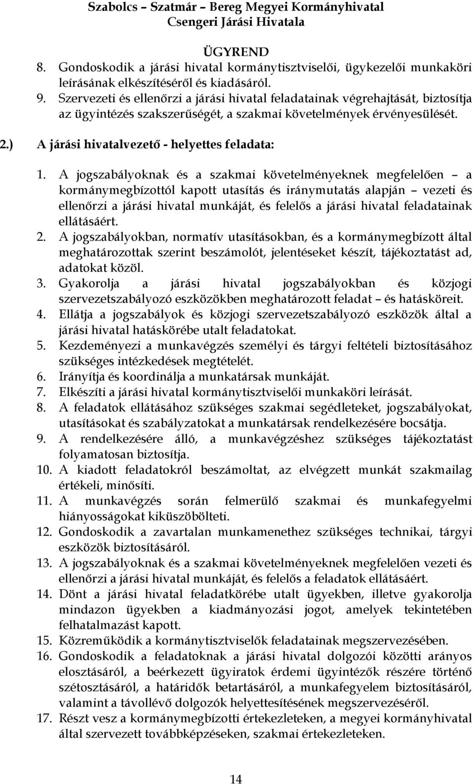 ) A járási hivatalvezető - helyettes feladata: 1.